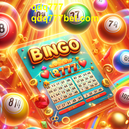 Descubra o Mundo do Bingo no qdq777: Diversão e Emoção em Cada Jogo